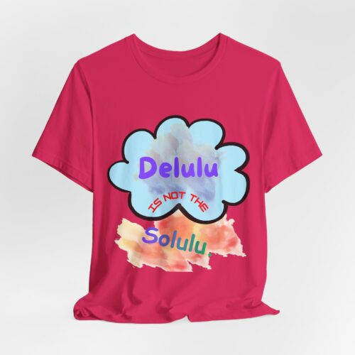 4061398434623126188_2048.jpeg Unisex Jersey Short Sleeve Tee — "Delulu" Is Not The Solulu.